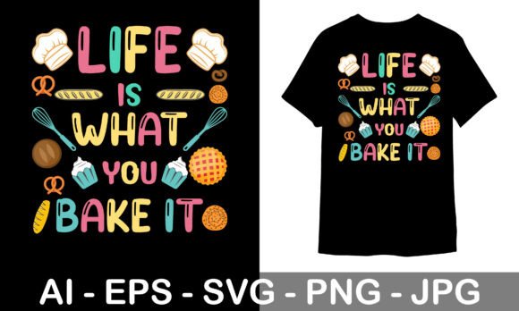 Baking T-shirt Design Life is What You Graphics