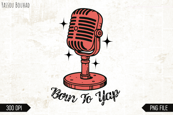 Born to Yap Png Graphics for T-Shirt Designs