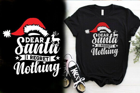 DEAR SANTA I REGRET NOTHING TSHIRT DESIG Graphics