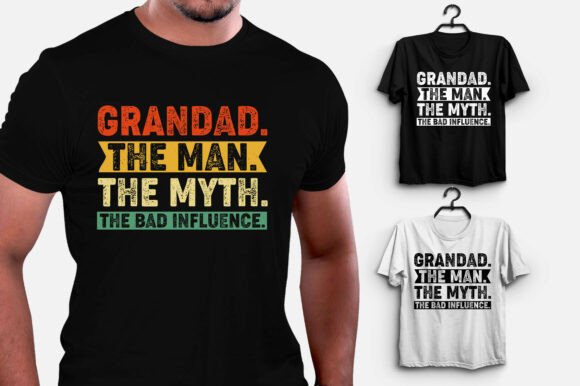 Grandad the Man the Myth the Bad Influence: Graphics & T-Shirt Designs