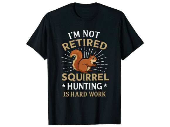 I'm Not Retired Graphics T-Shirt Designs