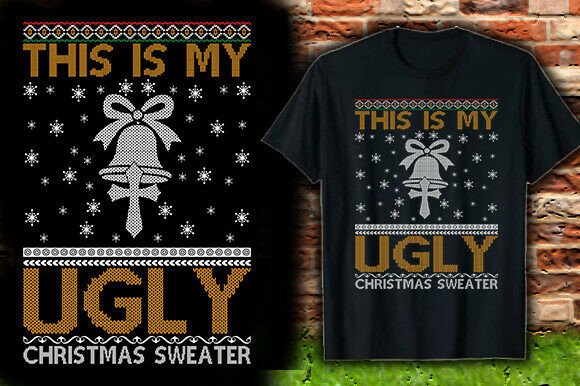 THIS is MY UGLY CHRISTMAS SWEATER TSHIRT Graphics
