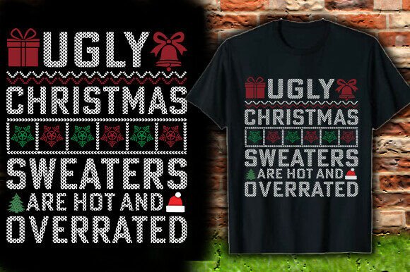 UGLY CHRISTMAS SWEATERS ARE HOT and over Graphics